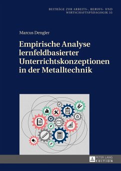 Empirische Analyse lernfeldbasierter Unterrichtskonzeptionen in der Metalltechnik - Dengler, Marcus