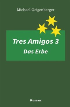 Tres Amigos / Tres Amigos 3 - Das Erbe - Geigenberger, Michael