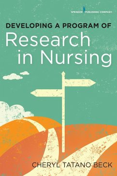 Developing a Program of Research in Nursing (eBook, ePUB) - Beck, Cheryl Tatano
