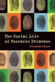 The Social Life of Forensic Evidence (eBook, ePUB)