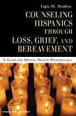 Counseling Hispanics Through Loss, Grief, And Bereavement (eBook, ePUB) Counseling Hispanics Through Loss, Grief, And Bereavement (eBook, ePUB)
