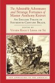 Admirable Adventures and Strange Fortunes of Master Anthony Knivet (eBook, ePUB)