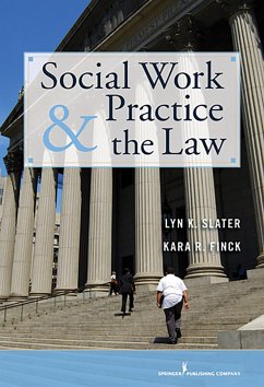 Social Work Practice and the Law (eBook, ePUB) - Slater, Lyn K.; Finck, Kara R.