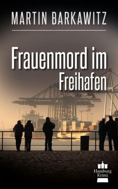 Frauenmord im Freihafen / SoKo Hamburg - Ein Fall für Heike Stein Bd.5 (eBook, ePUB) - Barkawitz, Martin