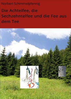 Die Achtelfee, die Sechzehntelfee und die Fee aus dem Tee (eBook, ePUB) - Schimmelpfennig, Norbert