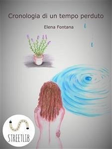 Cronologia di un tempo perduto (eBook, ePUB) - Fontana, Elena