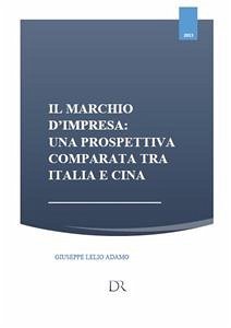 Il marchio d'impresa: una prespettiva comparata tra Italia e Cina (eBook, PDF) - Lelio Adamo, Giuseppe