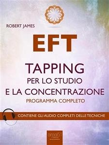 EFT. Tapping per lo studio e la concentrazione (eBook, ePUB) - James, Robert