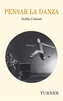 Pensar la danza (eBook, ePUB) - Colomé, Delfín