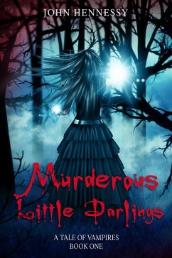 Murderous Little Darlings (A Tale of Vampires, #1) (eBook, ePUB) - Hennessy, John