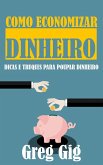 Como Economizar Dinheiro: Dicas e Truques para Poupar Dinheiro (eBook, ePUB)