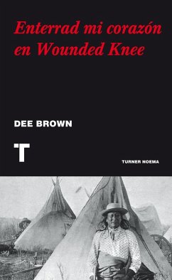 Enterrad mi corazón en Wounded Knee (eBook, ePUB) - Brown, Dee