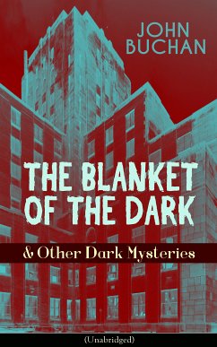 THE BLANKET OF THE DARK & Other Dark Mysteries (Unabridged) (eBook, ePUB) - Buchan, John