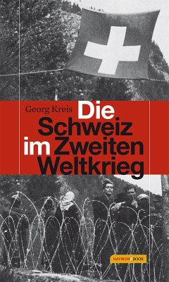 Die Schweiz im Zweiten Weltkrieg (eBook, ePUB) - Kreis, Georg