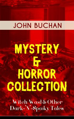 MYSTERY & HORROR COLLECTION – Witch Wood & Other Dark-'N'-Spooky Tales (eBook, ePUB) - Buchan, John