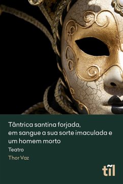 Cover Tântrica santina forjada, em sangue a morte imaculada e um homem morto (eBook, ePUB)