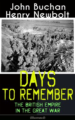 Days to Remember: The British Empire in the Great War (Illustrated) (eBook, ePUB) - Buchan, John; Newbolt, Henry