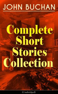 JOHN BUCHAN - Complete Short Stories Collection (Unabridged) (eBook, ePUB) - Buchan, John
