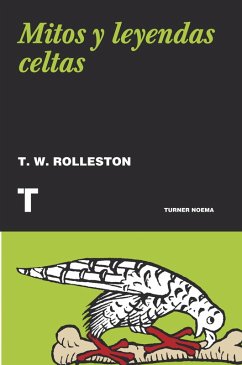 Mitos y leyendas celtas (eBook, ePUB) - Rolleston, T. W.