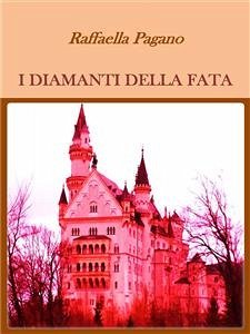 I diamanti della fata (eBook, ePUB) - Pagano, Raffaella