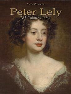 Peter Lely: 181 Colour Plates (eBook, ePUB) - Peitcheva, Maria