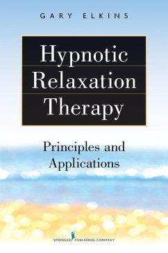 Hypnotic Relaxation Therapy (eBook, ePUB) - Elkins, Gary R.