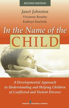 In the Name of the Child (eBook, ePUB) - Johnston, Janet R.; Roseby, Vivienne; Kuehnle, Kathryn