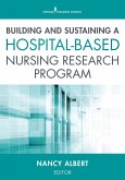 Building and Sustaining a Hospital-Based Nursing Research Program (eBook, ePUB)