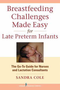 Breastfeeding Challenges Made Easy for Late Preterm Infants (eBook, ePUB) - Cole, Sandra