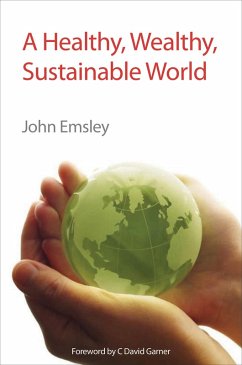 Healthy, Wealthy, Sustainable World (eBook, ePUB) - Emsley, John