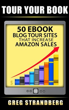 Tour Your Book 50 eBook Blog Tour Sites That Increase Amazon Sales (eBook, ePUB) - Strandberg, Greg