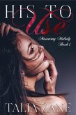 His to Use (Mastering Melody, #1) (eBook, ePUB) His to Use (Mastering Melody, #1) (eBook, ePUB)