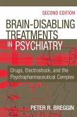 Brain-Disabling Treatments in Psychiatry (eBook, ePUB) Brain-Disabling Treatments in Psychiatry (eBook, ePUB)
