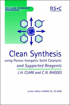Clean Synthesis Using Porous Inorganic Solid Catalysts and Supported Reagents (eBook, PDF) - Clark, James H; Rhodes, Chris N