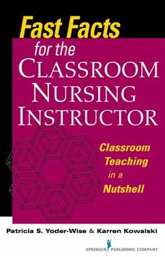 Fast Facts for the Classroom Nursing Instructor (eBook, ePUB) - Yoder-Wise, Patricia S.; Kowalski, Karren