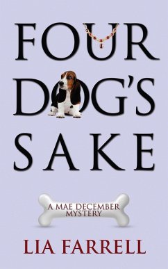 Cover Four Dog's Sake (A Mae December Mystery, #4) (eBook, ePUB)