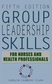 Group Leadership Skills for Nurses & Health Professionals (eBook, ePUB)