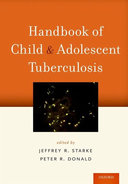 Handbook of Child and Adolescent Tuberculosis (eBook, ePUB) Handbook of Child and Adolescent Tuberculosis (eBook, ePUB)