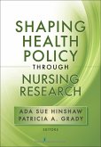 Shaping Health Policy Through Nursing Research (eBook, ePUB) Shaping Health Policy Through Nursing Research (eBook, ePUB)