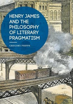 Henry James and the Philosophy of Literary Pragmatism - Phipps, Gregory