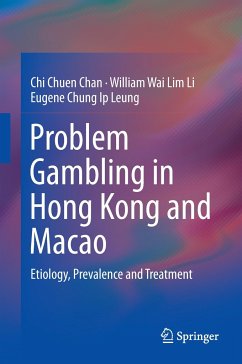 Problem Gambling in Hong Kong and Macao - Chan, Chi Chuen;Li, William Wai Lim;Leung, Eugene Chung Ip