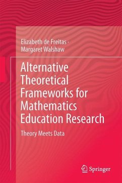 Alternative Theoretical Frameworks for Mathematics Education Research - de Freitas, Elizabeth;Walshaw, Margaret