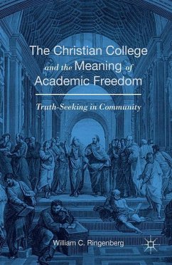 The Christian College and the Meaning of Academic Freedom - Ringenberg, William C.