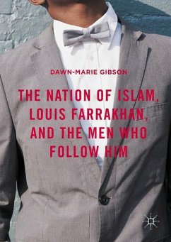 The Nation of Islam, Louis Farrakhan, and the Men Who Follow Him - Gibson, Dawn-Marie