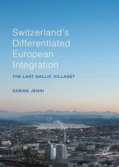 Switzerland¿s Differentiated European Integration - Jenni, Sabine