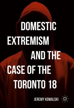 Domestic Extremism and the Case of the Toronto 18 - Kowalski, Jeremy