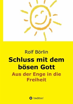 Schluss mit dem bösen Gott - Börlin, Rolf