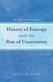 Essay Concerning the History of Entropy and the Rise of Uncertainty (eBook, ePUB) Essay Concerning the History of Entropy and the Rise of Uncertainty (eBook, ePUB)
