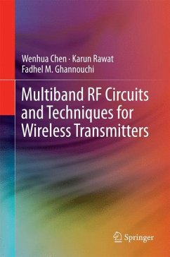 Multiband RF Circuits and Techniques for Wireless Transmitters - Chen, Wenhua;Rawat, Karun;Ghannouchi, Fadhel M.