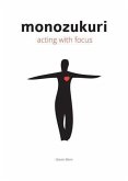 Monozukuri Acting With Focus (eBook, ePUB) Monozukuri Acting With Focus (eBook, ePUB)
